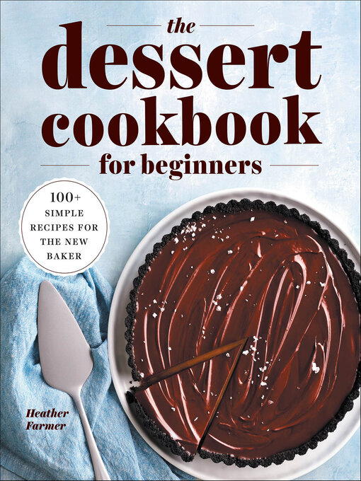 Title details for The Dessert Cookbook for Beginners by Heather Farmer - Available